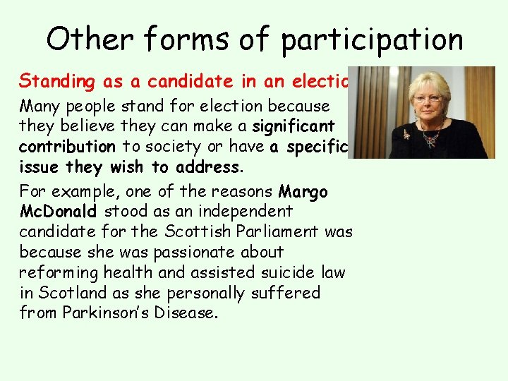 Other forms of participation Standing as a candidate in an election. Many people stand