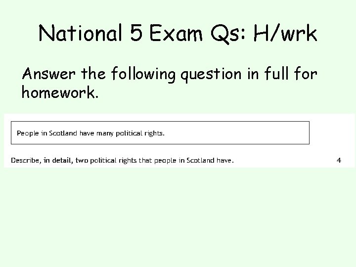 National 5 Exam Qs: H/wrk Answer the following question in full for homework. 