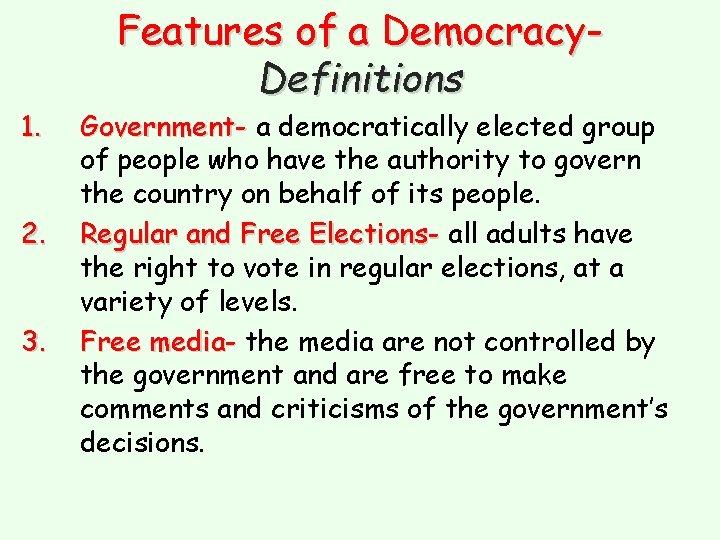 1. 2. 3. Features of a Democracy. Definitions Government- a democratically elected group of