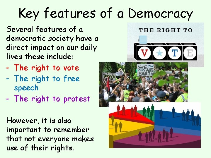 Key features of a Democracy Several features of a democratic society have a direct