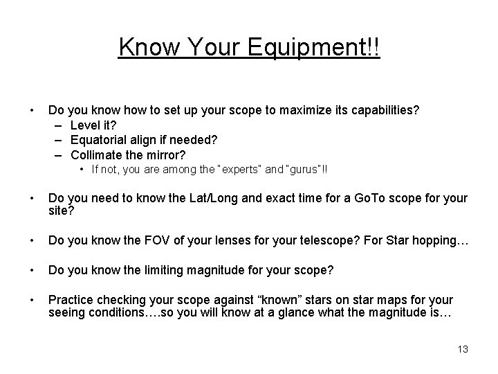 Know Your Equipment!! • Do you know how to set up your scope to Know Your Equipment!! • Do you know how to set up your scope to
