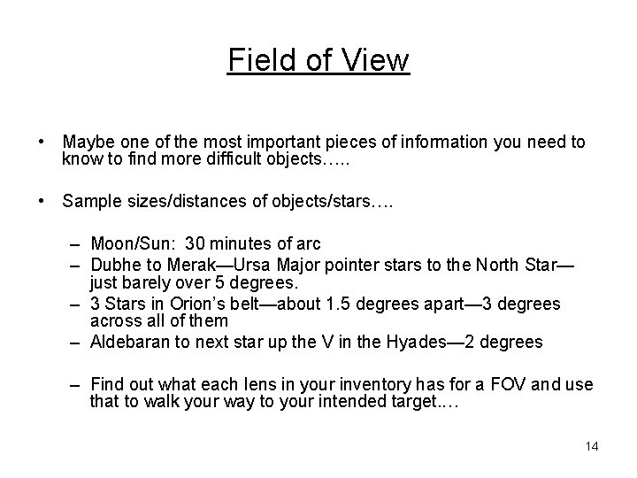 Field of View • Maybe one of the most important pieces of information you Field of View • Maybe one of the most important pieces of information you
