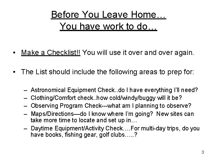 Before You Leave Home… You have work to do… • Make a Checklist!! You Before You Leave Home… You have work to do… • Make a Checklist!! You