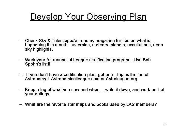 Develop Your Observing Plan – Check Sky & Telescope/Astronomy magazine for tips on what Develop Your Observing Plan – Check Sky & Telescope/Astronomy magazine for tips on what