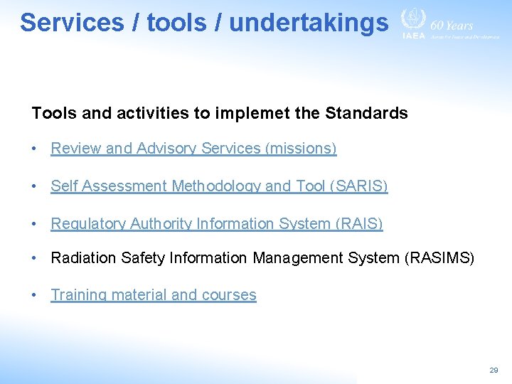 Services / tools / undertakings Tools and activities to implemet the Standards • Review