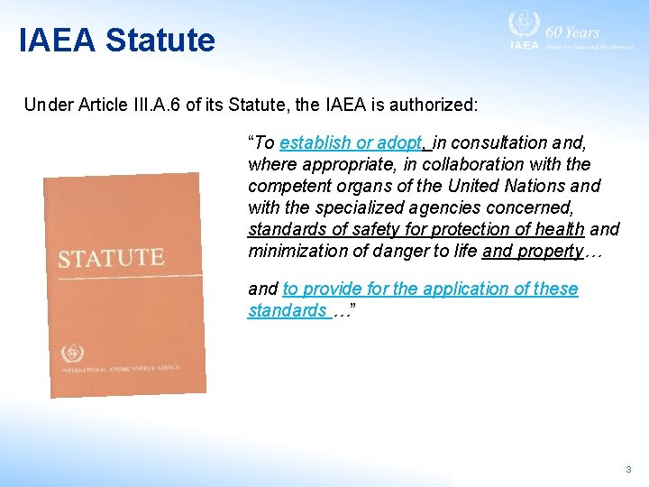 IAEA Statute Under Article III. A. 6 of its Statute, the IAEA is authorized: