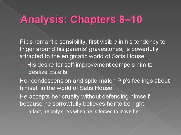 Analysis: Chapters 8– 10 Pip’s romantic sensibility, first visible in his tendency to linger