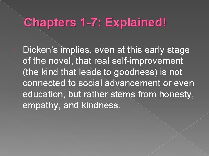 Chapters 1 -7: Explained! Dicken’s implies, even at this early stage of the novel,