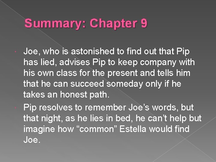 Summary: Chapter 9 Joe, who is astonished to find out that Pip has lied,