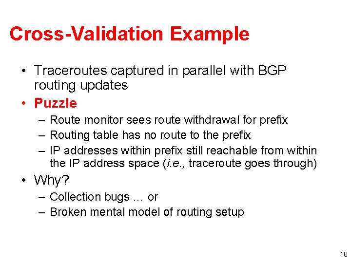 Cross-Validation Example • Traceroutes captured in parallel with BGP routing updates • Puzzle –