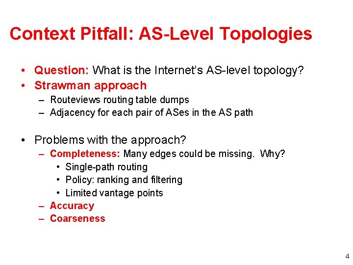 Context Pitfall: AS-Level Topologies • Question: What is the Internet’s AS-level topology? • Strawman