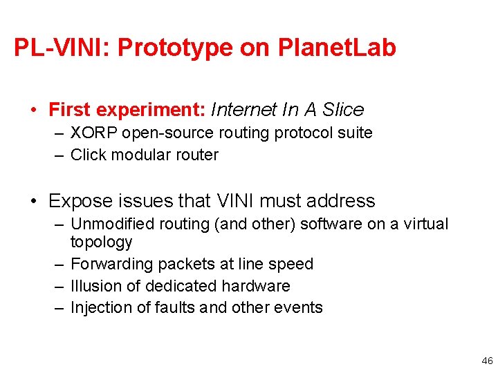 PL-VINI: Prototype on Planet. Lab • First experiment: Internet In A Slice – XORP