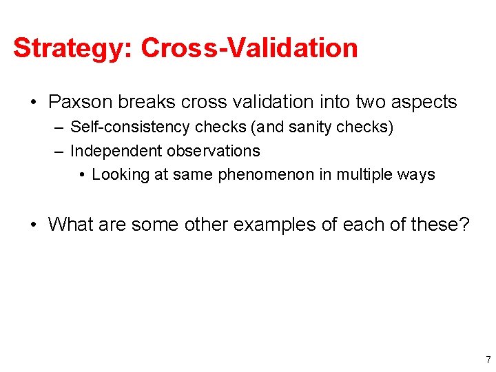 Strategy: Cross-Validation • Paxson breaks cross validation into two aspects – Self-consistency checks (and