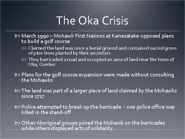 The Oka Crisis March 1990 – Mohawk First Nations at Kanesatake opposed plans to