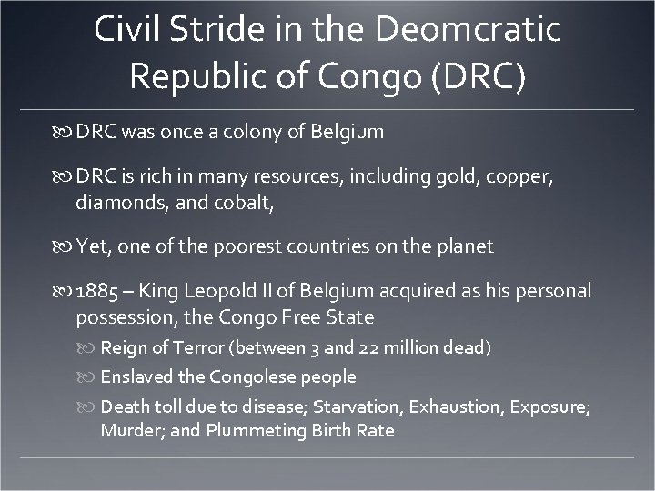 Civil Stride in the Deomcratic Republic of Congo (DRC) DRC was once a colony