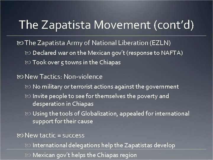 The Zapatista Movement (cont’d) The Zapatista Army of National Liberation (EZLN) Declared war on