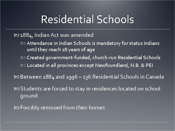 Residential Schools 1884, Indian Act was amended Attendance in Indian Schools is mandatory for