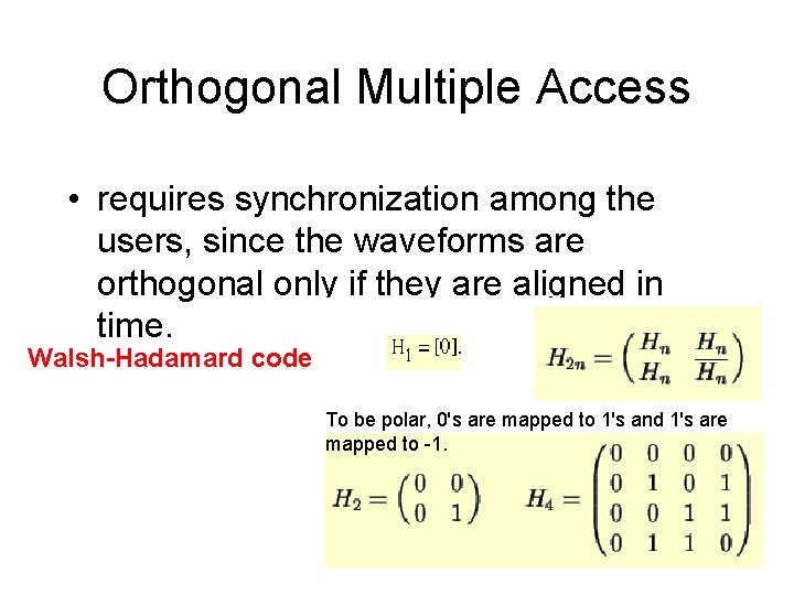 Orthogonal Multiple Access • requires synchronization among the users, since the waveforms are orthogonal