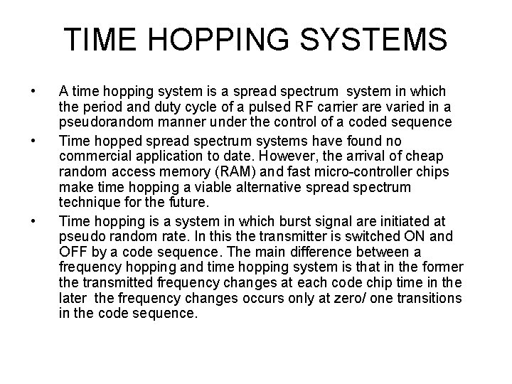 TIME HOPPING SYSTEMS • • • A time hopping system is a spread spectrum