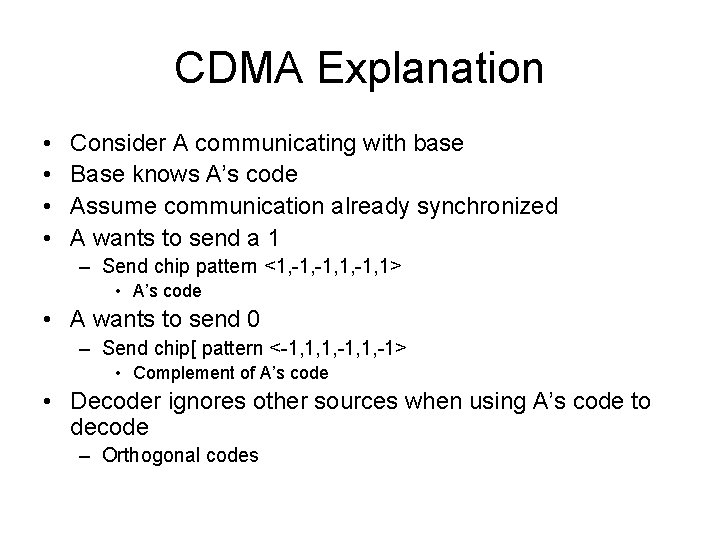 CDMA Explanation • • Consider A communicating with base Base knows A’s code Assume