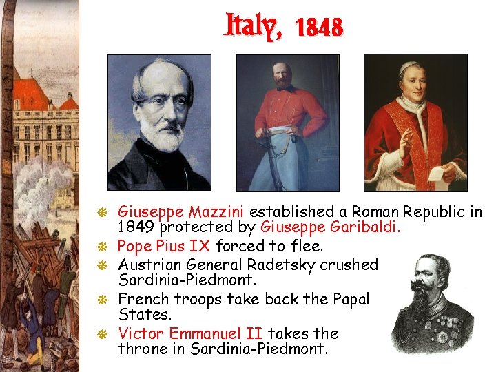 Italy, 1848 G Giuseppe Mazzini established a Roman Republic in 1849 protected by Giuseppe