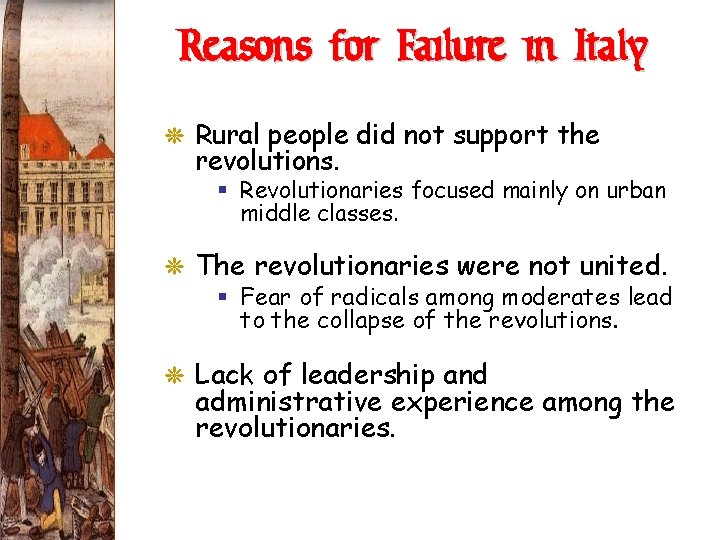 Reasons for Failure in Italy G Rural people did not support the revolutions. §