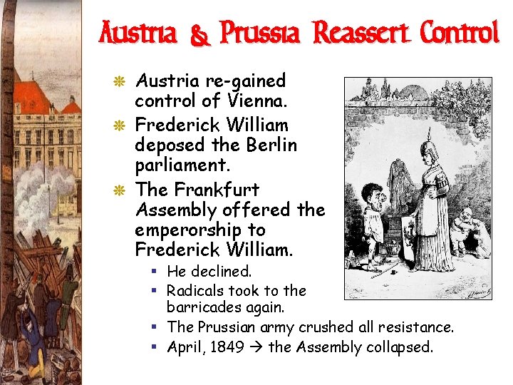 Austria & Prussia Reassert Control G Austria re-gained control of Vienna. G Frederick William