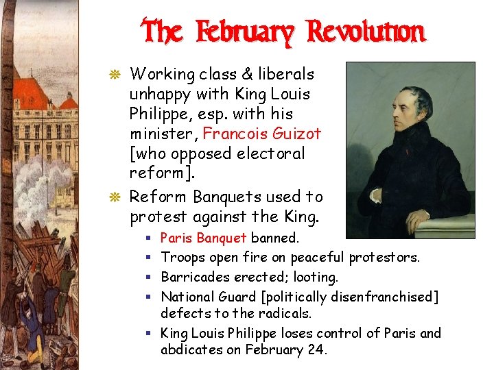 The February Revolution G Working class & liberals unhappy with King Louis Philippe, esp. The February Revolution G Working class & liberals unhappy with King Louis Philippe, esp.