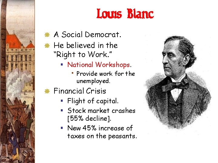 Louis Blanc G A Social Democrat. G He believed in the “Right to Work.