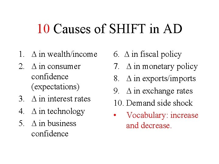 10 Causes of SHIFT in AD 1. ∆ in wealth/income 2. ∆ in consumer