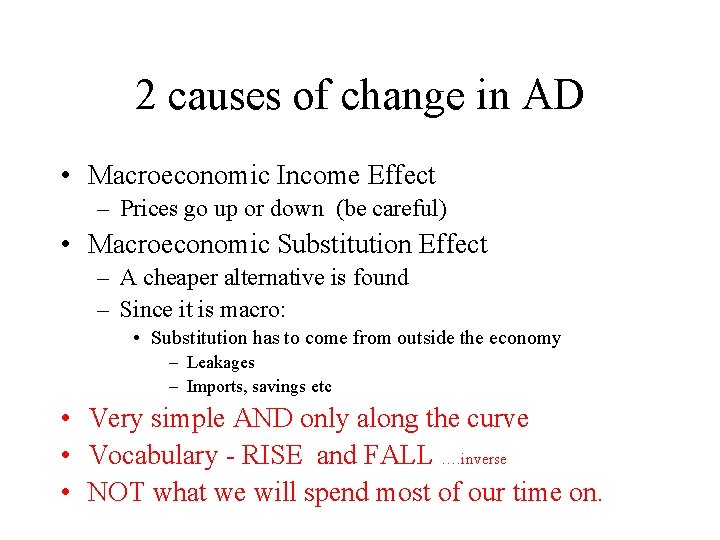 2 causes of change in AD • Macroeconomic Income Effect – Prices go up