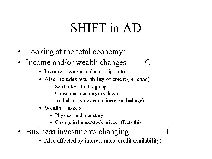 SHIFT in AD • Looking at the total economy: • Income and/or wealth changes
