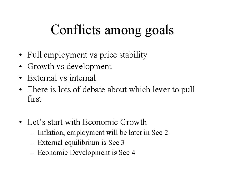 Conflicts among goals • • Full employment vs price stability Growth vs development External