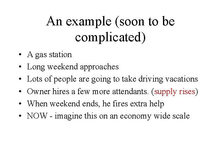 An example (soon to be complicated) • • • A gas station Long weekend