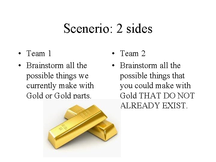 Scenerio: 2 sides • Team 1 • Brainstorm all the possible things we currently