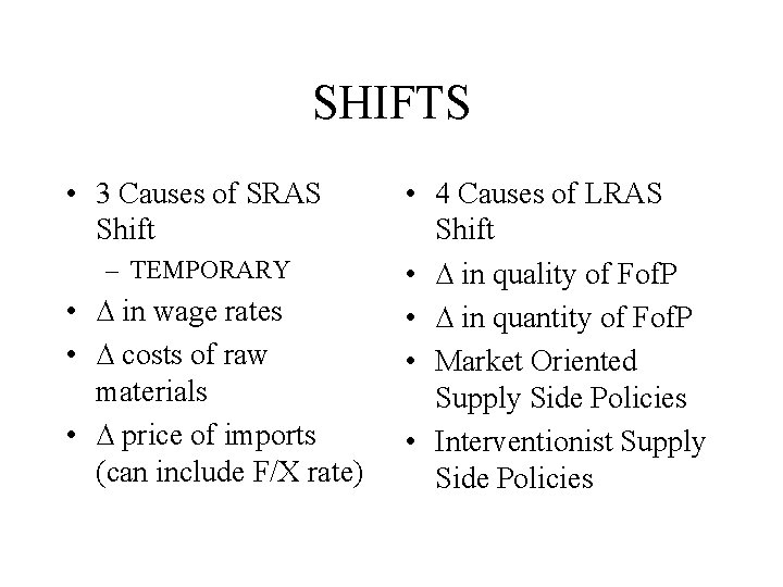SHIFTS • 3 Causes of SRAS Shift – TEMPORARY • ∆ in wage rates