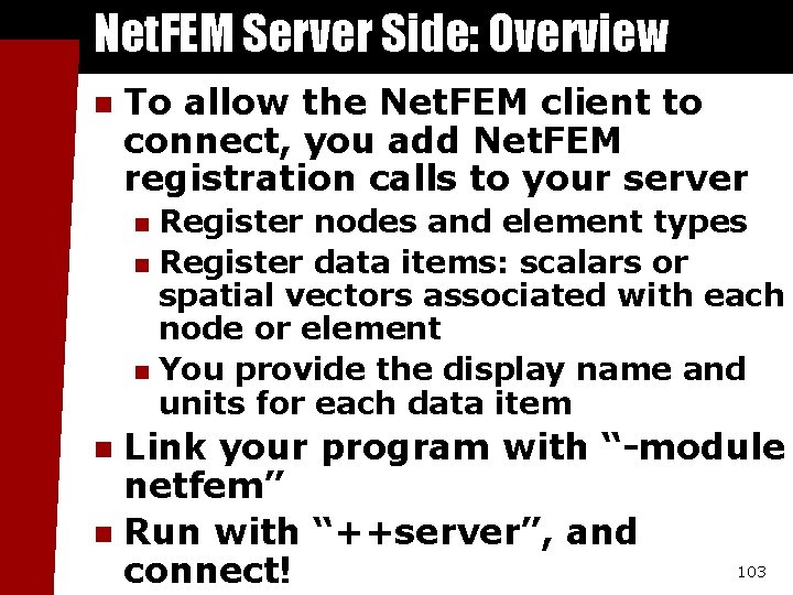 Net. FEM Server Side: Overview n To allow the Net. FEM client to connect,