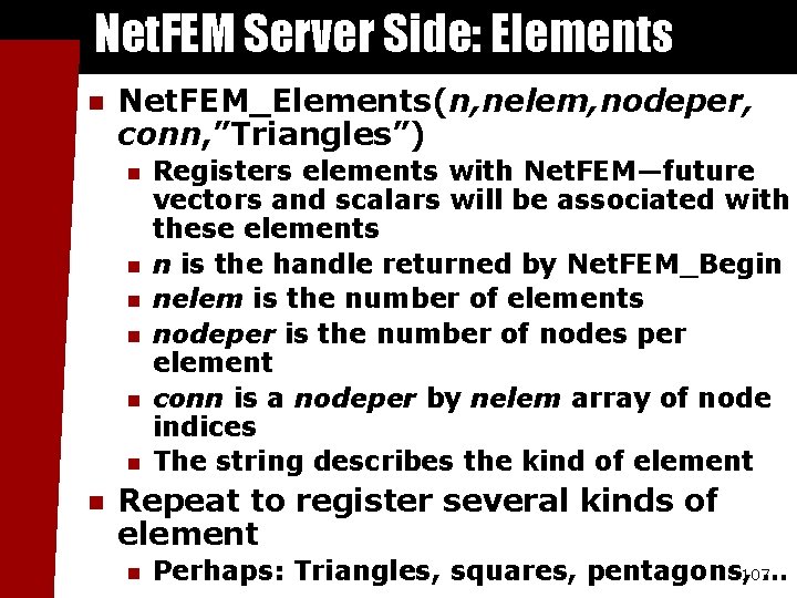 Net. FEM Server Side: Elements n Net. FEM_Elements(n, nelem, nodeper, conn, ”Triangles”) n n