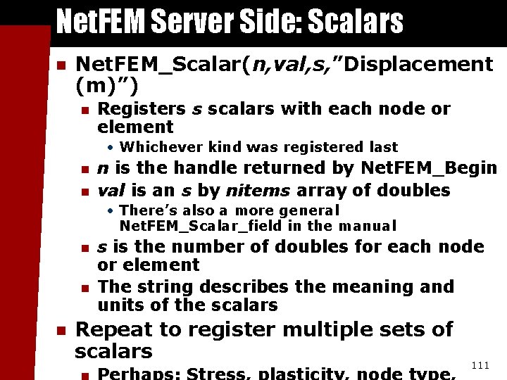 Net. FEM Server Side: Scalars n Net. FEM_Scalar(n, val, s, ”Displacement (m)”) n Registers