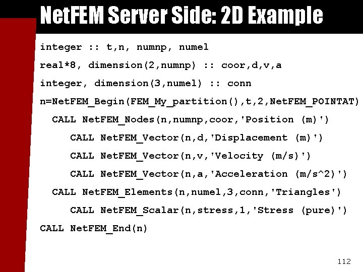 Net. FEM Server Side: 2 D Example integer : : t, n, numnp, numel