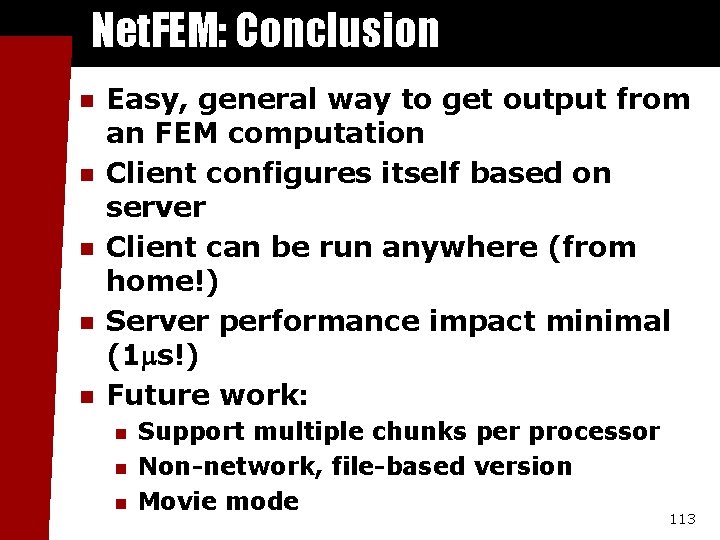 Net. FEM: Conclusion n n Easy, general way to get output from an FEM