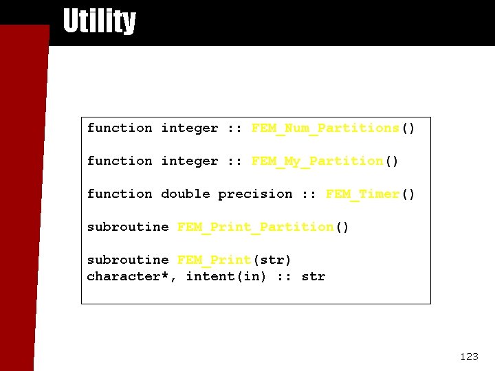 Utility function integer : : FEM_Num_Partitions() function integer : : FEM_My_Partition() function double precision