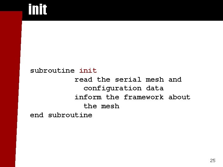 init subroutine init read the serial mesh and configuration data inform the framework about