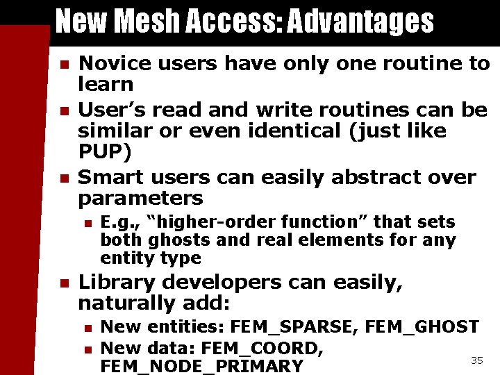 New Mesh Access: Advantages n n n Novice users have only one routine to
