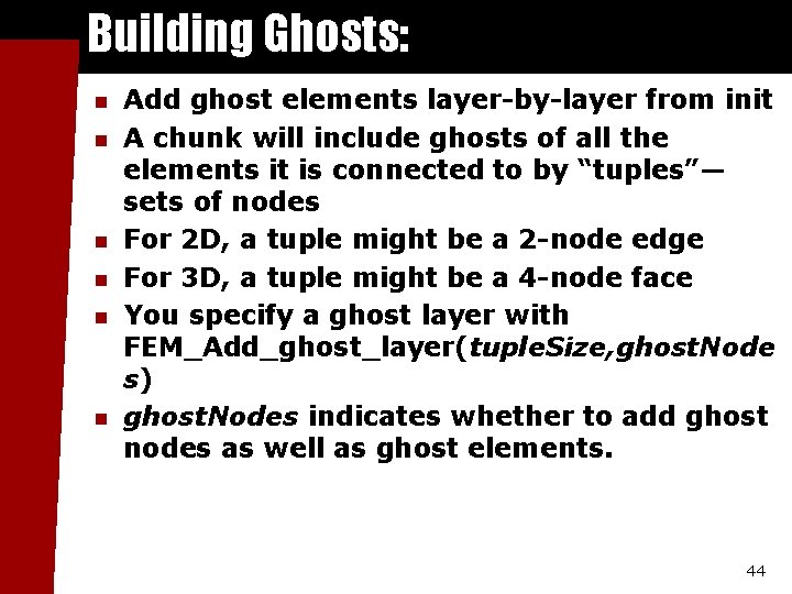 Building Ghosts: n n n Add ghost elements layer-by-layer from init A chunk will