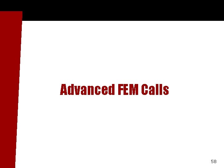 Advanced FEM Calls 58 