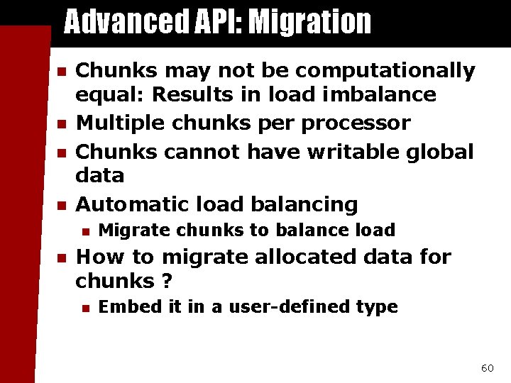 Advanced API: Migration n n Chunks may not be computationally equal: Results in load