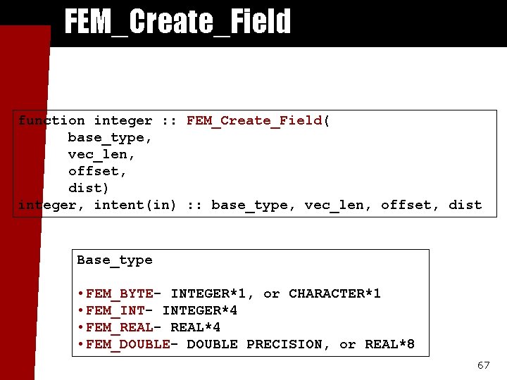 FEM_Create_Field function integer : : FEM_Create_Field( base_type, vec_len, offset, dist) integer, intent(in) : :