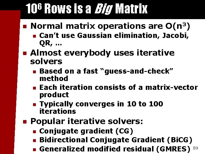 106 Rows is a Big Matrix n Normal matrix operations are O(n 3) n
