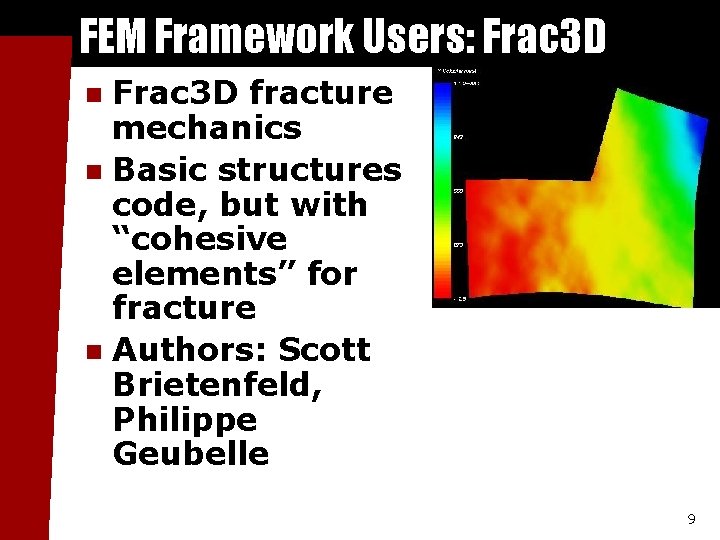 FEM Framework Users: Frac 3 D fracture mechanics n Basic structures code, but with